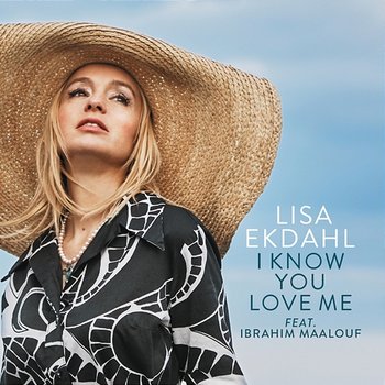 I Know You Love Me - Lisa Ekdahl feat. Ibrahim Maalouf