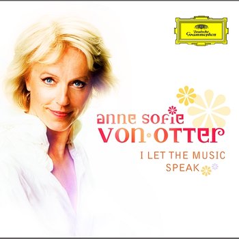 I let the music speak - Anne Sofie von Otter
