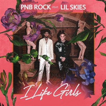 I Like Girls - PnB Rock feat. Lil Skies