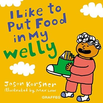 I Like to Put Food in My Welly - Jason Korsner