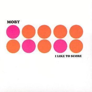 I Like To Score - Moby