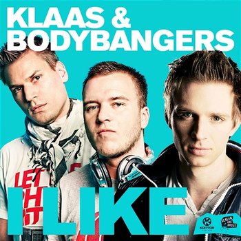 I Like - Klaas & Bodybangers