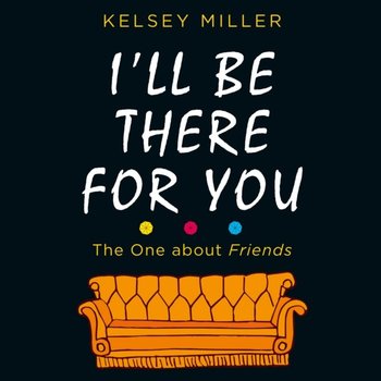 I'll Be There For You - Miller Kelsey