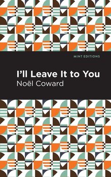 I'll Leave It to You - Coward Noël