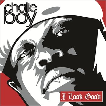 I Look Good - Chalie Boy featuring Slim Thug, Juvenile and Bun B