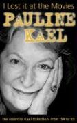 I Lost it at the Movies Kael Pauline