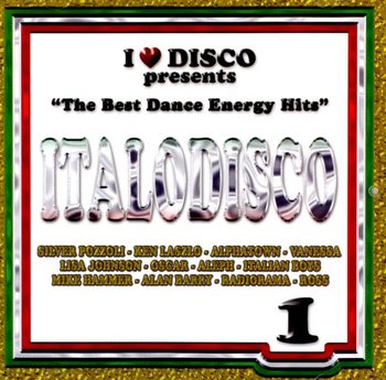 I Love Italodisco - Pozzoli Silver, Ken Laszlo, Oscar, Radiorama, Vanessa, Barry Alan, Ross