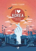 I love Korea. K-pop, kimchi i cała reszta - Tudor Daniel