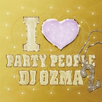 I Love Party People 2 - DJ OZMA