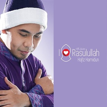 I Love Rasulullah - Hafiz Hamidun