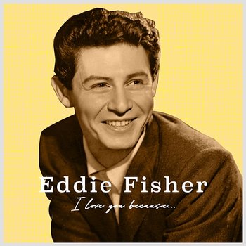 I Love You Because... - Eddie Fisher