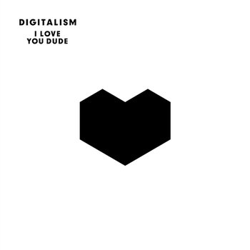 I Love You, Dude - Digitalism