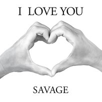I Love You Savage