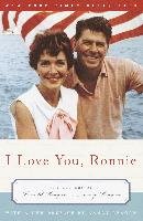 I Love You, Ronnie: The Letters of Ronald Reagan to Nancy Reagan - Reagan Nancy