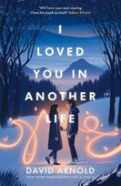 I Loved You in Another Life David Arnold