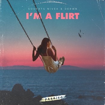 I'm a Flirt - Sorvats Nivek & DERWA