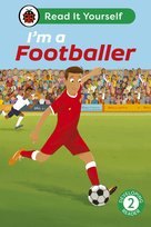 I'm a Footballer: Read It Yourself - Level 2 Developing Reader Opracowanie zbiorowe