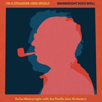 I'm A Stranger Here Myself Wainwright Does Weill Wainwright Rufus