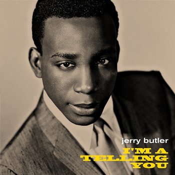 I'm A Telling You - Jerry Butler