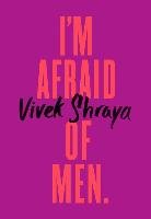 I'm Afraid of Men - Shraya Vivek