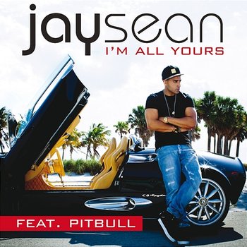 I'm All Yours - Jay Sean feat. Pitbull