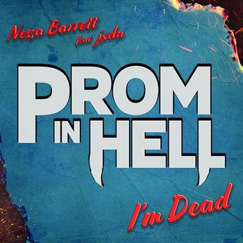 I'm Dead [From the Podcast “Prom In Hell”] - Nessa Barrett feat. Jaden Hossler