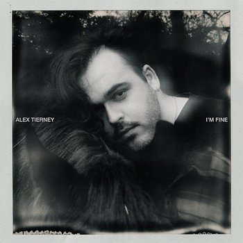 I'm Fine - Alex Tierney