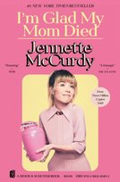 I'm Glad My Mom Died Jennette McCurdy