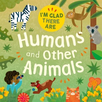 I'm Glad There Are: Humans and Other Animals - Tracey Turner