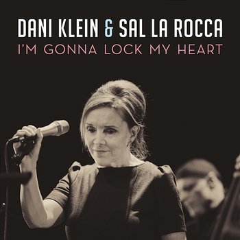 I'm Gonna Lock My Heart (and Throw Away the Key) - Dani Klein & Sal La Rocca