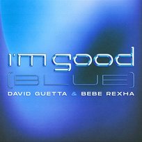 I'm Good (Blue) David Guetta & Bebe Rexha