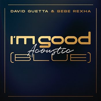 I'm Good (Blue) - David Guetta & Bebe Rexha