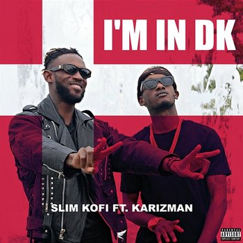 I'm In DK - Slim Kofi feat. Karizman