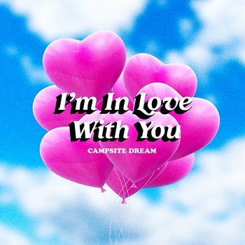 I'm In Love With You - Campsite Dream