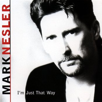 I'm Just That Way - Mark Nesler