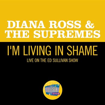 I'm Livin' In Shame - Diana Ross & The Supremes