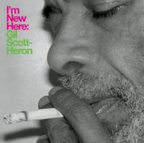 I'm New Here Scott-Heron Gil
