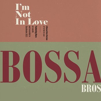 I'm Not In Love - Bossa Bros, Nara