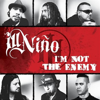 I'm Not The Enemy - Ill Niño