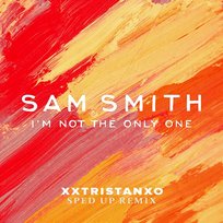 I’m Not The Only One Speed Radio, Sam Smith, xxtristanxo