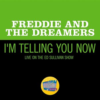 I'm Telling You Now - Freddie And The Dreamers