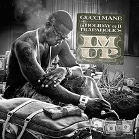 I'm up Gucci Mane