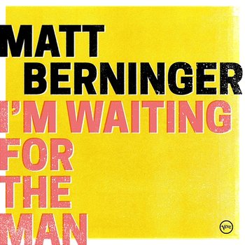 I’m Waiting For The Man - Matt Berninger