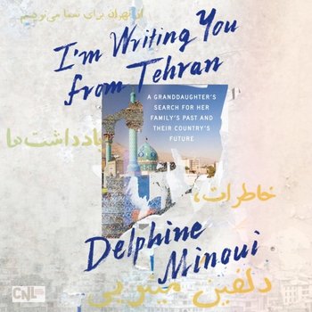 I'm Writing You from Tehran - Minoui Delphine