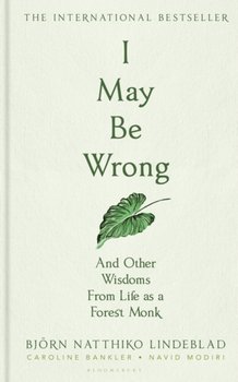 I May Be Wrong: And Other Wisdoms From Life as a Forest Monk - Opracowanie zbiorowe