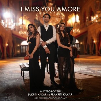 I Miss You Amore - Matteo Bocelli, Sukriti Kakar, Prakriti Kakar, Amaal Mallik