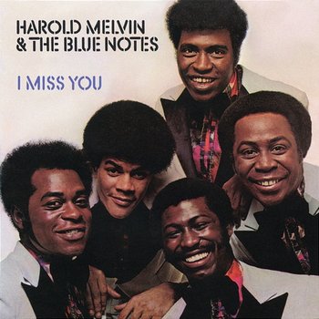 I Miss You (Expanded Edition) - Harold Melvin & The Blue Notes feat. Teddy Pendergrass