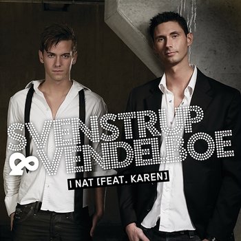 I Nat - Svenstrup & Vendelboe feat. Karen