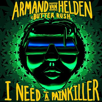 I Need A Painkiller - Armand Van Helden, Butter Rush