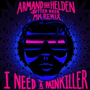 I Need A Painkiller - Armand Van Helden, Butter Rush